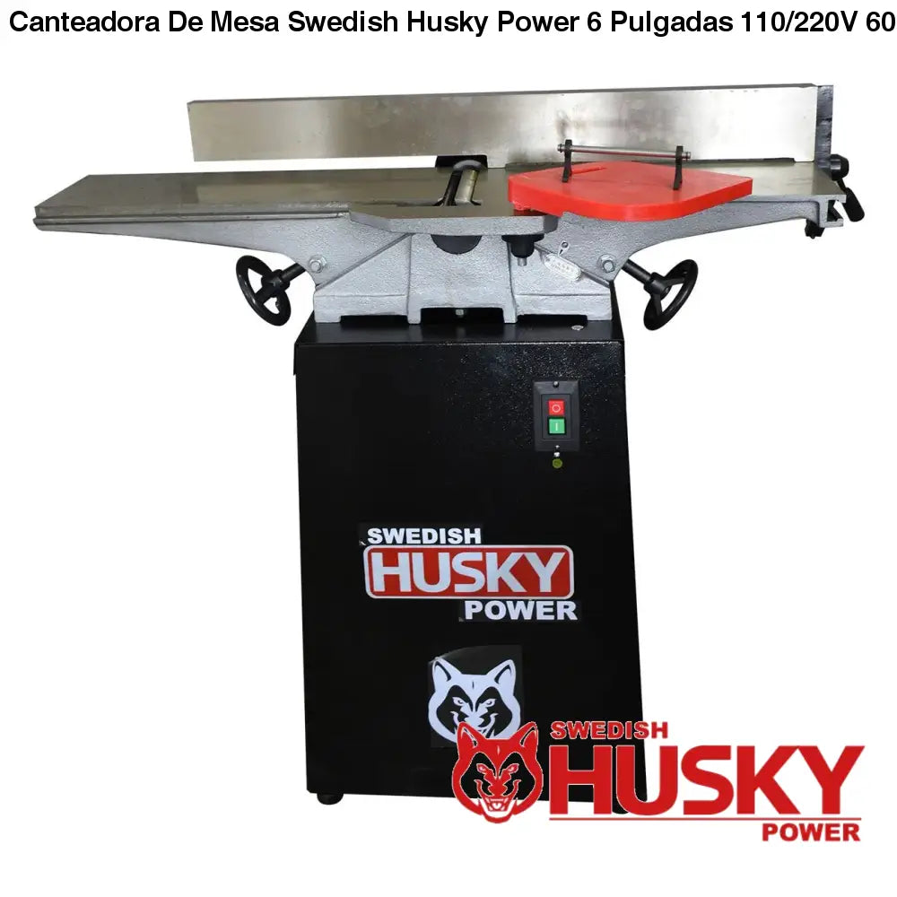 Canteadora De Mesa Swedish Husky Power 6 Pulgadas 110/220V 60HZ 1 HP H